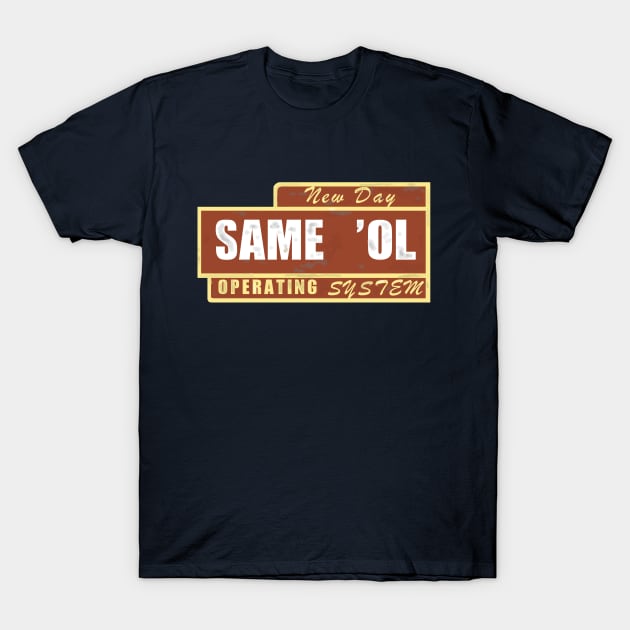 Same ol' Operating System T-Shirt by SPINADELIC